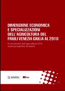 Dimensione economica e specializzazioni dell’agricoltura in Friuli-Venezia Giulia al 2010