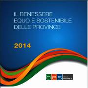 Il Benessere equo e sostenibile delle Province 2014 Il Benessere equo e sostenibile delle Province 2014