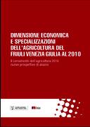 Dimensione economica e specializzazioni dell’agricoltura in Friuli-Venezia Giulia al 2010